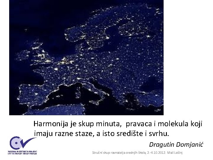 Harmonija je skup minuta, pravaca i molekula koji imaju razne staze, a isto središte Harmonija je skup minuta, pravaca i molekula koji imaju razne staze, a isto središte