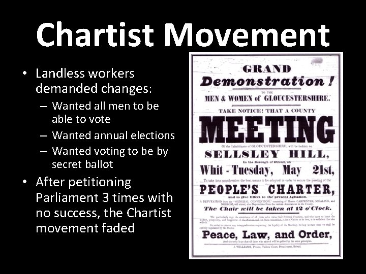 Chartist Movement • Landless workers demanded changes: – Wanted all men to be able