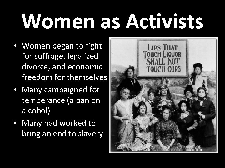 Women as Activists • Women began to fight for suffrage, legalized divorce, and economic