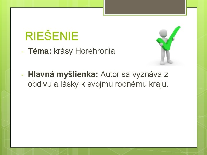 RIEŠENIE - Téma: krásy Horehronia - Hlavná myšlienka: Autor sa vyznáva z obdivu a