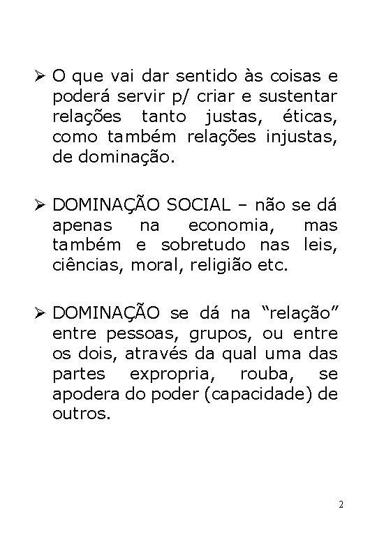 Ø O que vai dar sentido às coisas e poderá servir p/ criar e