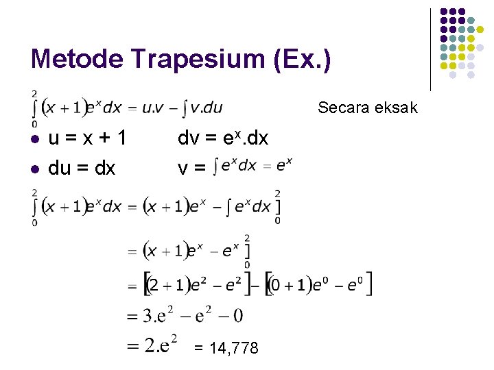 Metode Trapesium (Ex. ) Secara eksak l l u=x+1 du = dx dv =