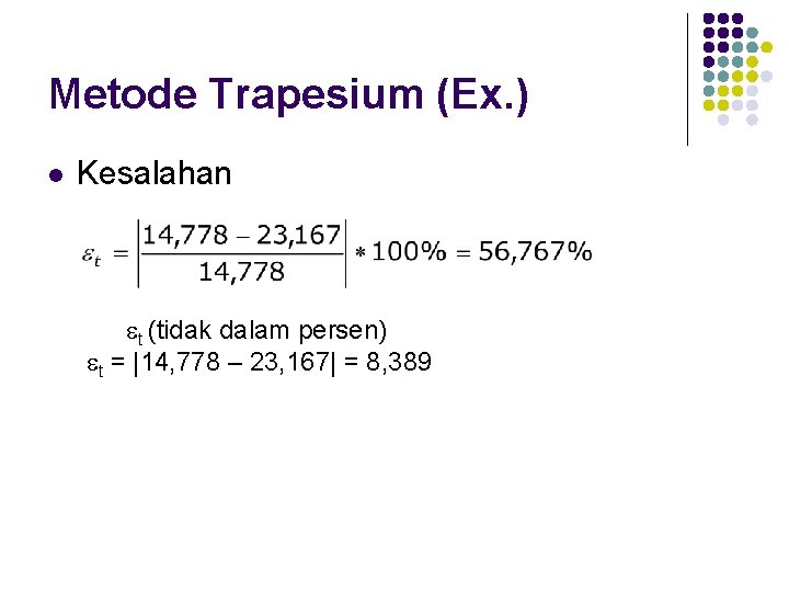 Metode Trapesium (Ex. ) l Kesalahan t (tidak dalam persen) t = |14, 778