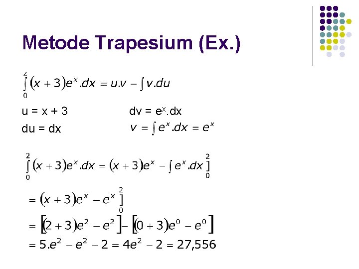 Metode Trapesium (Ex. ) u=x+3 du = dx dv = ex. dx 