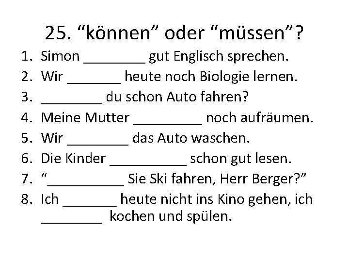 25. “können” oder “müssen”? 1. 2. 3. 4. 5. 6. 7. 8. Simon ____