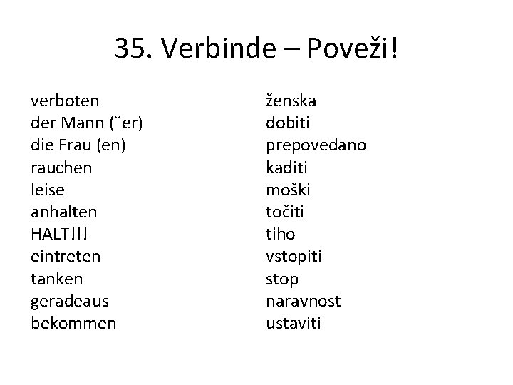 35. Verbinde – Poveži! verboten der Mann (¨er) die Frau (en) rauchen leise anhalten