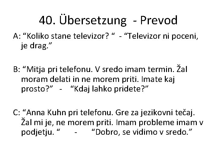 40. Übersetzung - Prevod A: “Koliko stane televizor? “ - “Televizor ni poceni, je