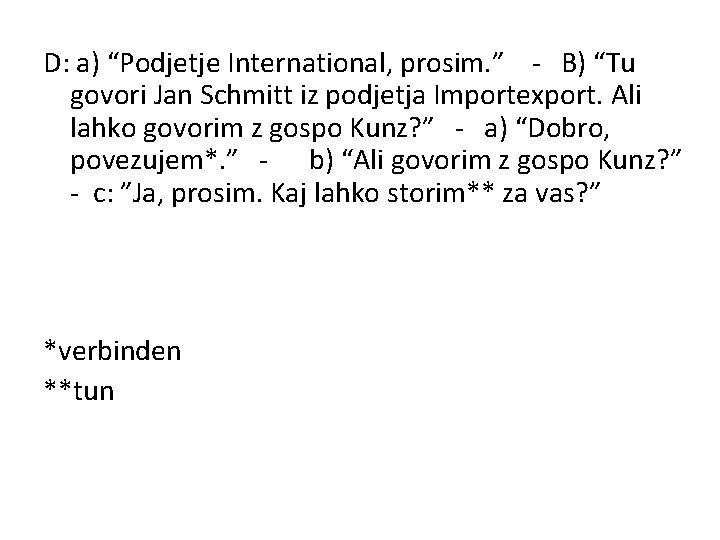 D: a) “Podjetje International, prosim. ” - B) “Tu govori Jan Schmitt iz podjetja