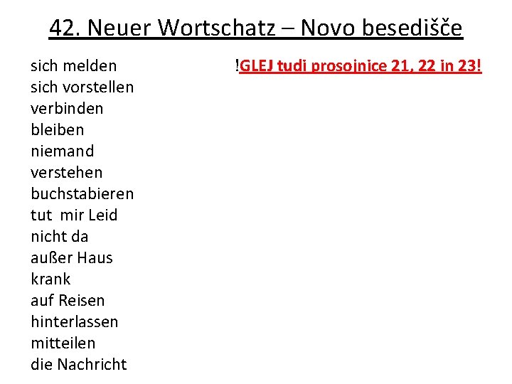 42. Neuer Wortschatz – Novo besedišče sich melden sich vorstellen verbinden bleiben niemand verstehen