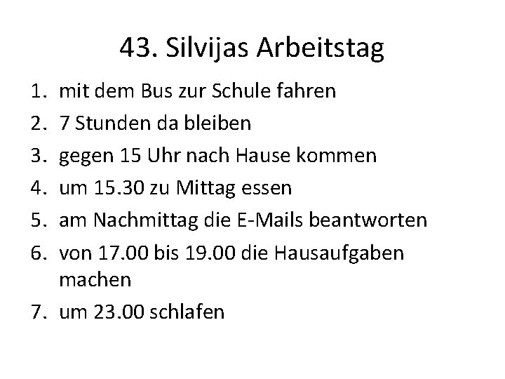 43. Silvijas Arbeitstag 1. 2. 3. 4. 5. 6. mit dem Bus zur Schule