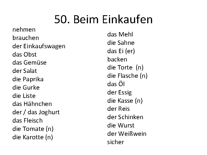 50. Beim Einkaufen nehmen brauchen der Einkaufswagen das Obst das Gemüse der Salat die