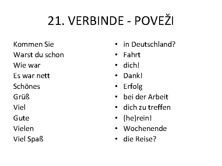21. VERBINDE - POVEŽI Kommen Sie Warst du schon Wie war Es war nett