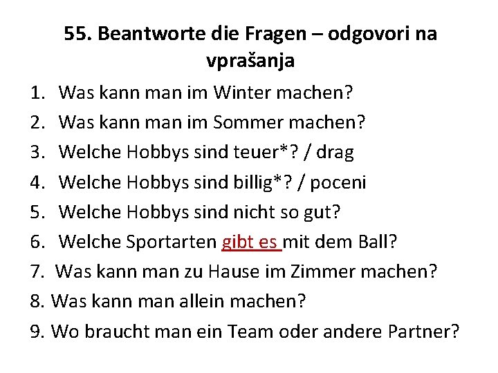 55. Beantworte die Fragen – odgovori na vprašanja 1. Was kann man im Winter