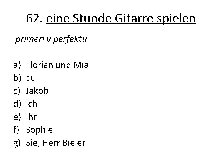 62. eine Stunde Gitarre spielen primeri v perfektu: a) b) c) d) e) f)