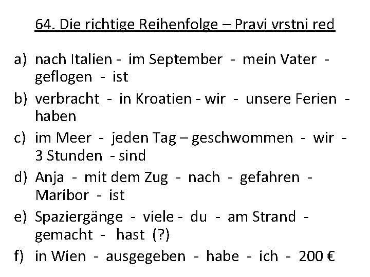 64. Die richtige Reihenfolge – Pravi vrstni red a) nach Italien - im September