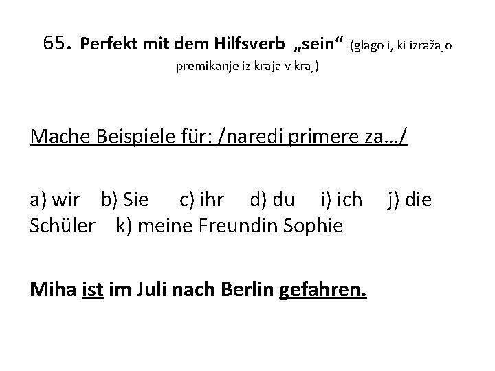 65. Perfekt mit dem Hilfsverb „sein“ (glagoli, ki izražajo premikanje iz kraja v kraj)