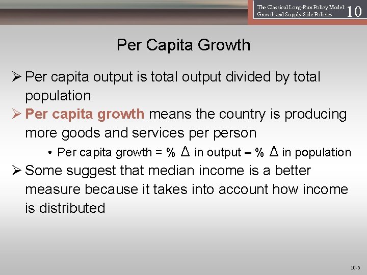 The Classical Long-Run Policy Model: Growth and Supply-Side Policies 1 10 Per Capita Growth