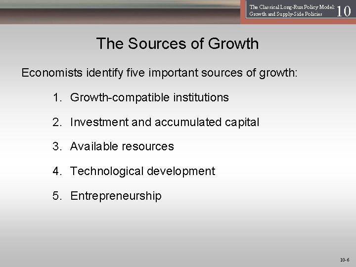 The Classical Long-Run Policy Model: Growth and Supply-Side Policies 1 10 The Sources of