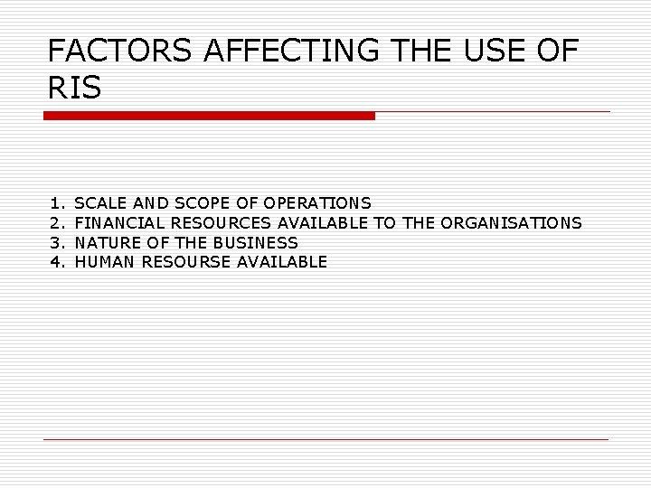 FACTORS AFFECTING THE USE OF RIS 1. 2. 3. 4. SCALE AND SCOPE OF