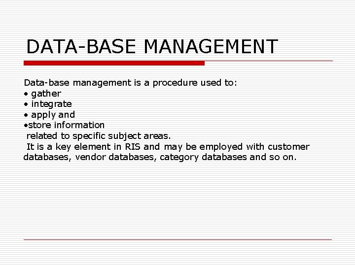 DATA-BASE MANAGEMENT Data-base management is a procedure used to: • gather • integrate •