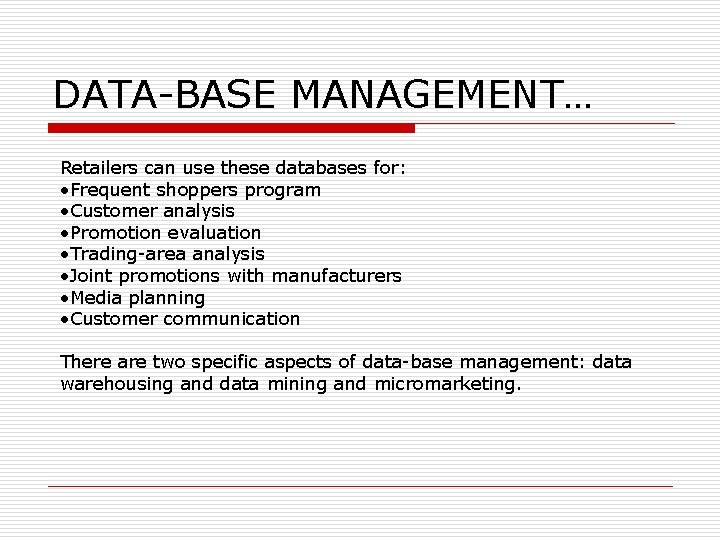 DATA-BASE MANAGEMENT… Retailers can use these databases for: • Frequent shoppers program • Customer