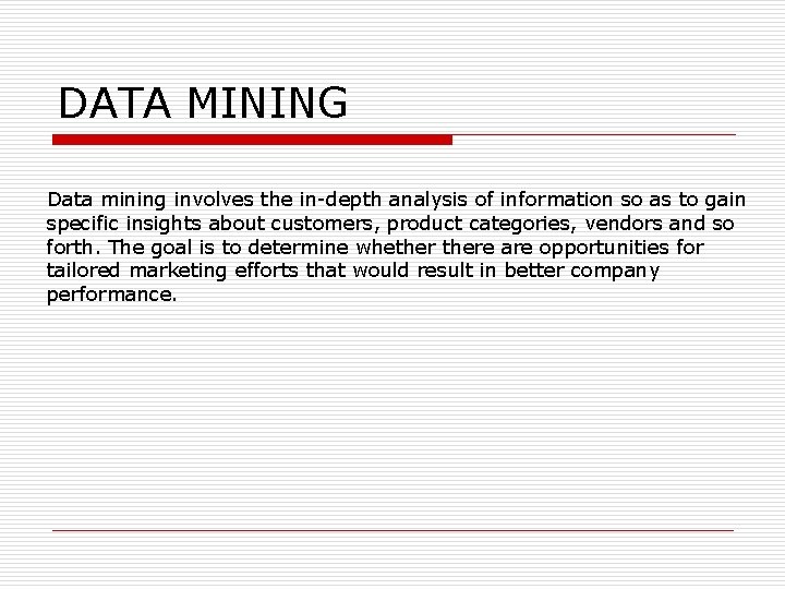 DATA MINING Data mining involves the in-depth analysis of information so as to gain