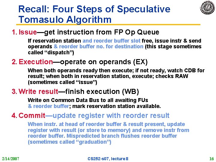 Recall: Four Steps of Speculative Tomasulo Algorithm 1. Issue—get instruction from FP Op Queue