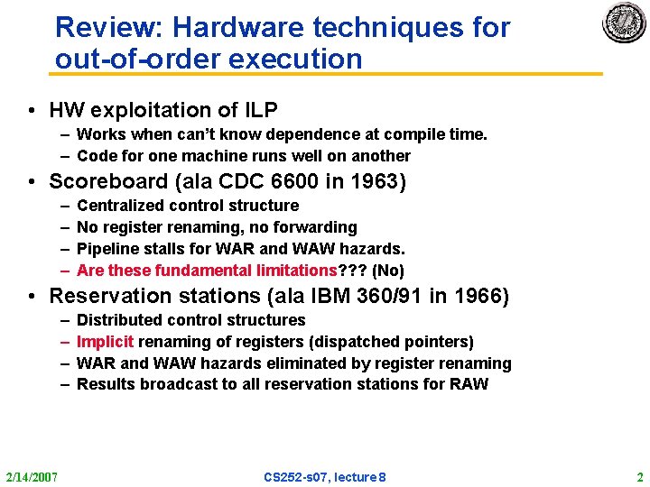 Review: Hardware techniques for out-of-order execution • HW exploitation of ILP – Works when