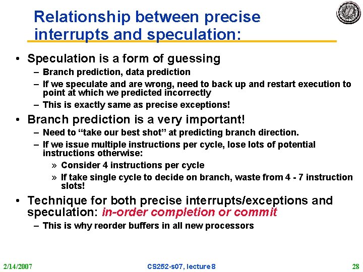 Relationship between precise interrupts and speculation: • Speculation is a form of guessing –