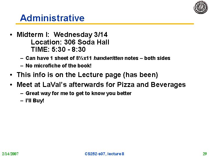 Administrative • Midterm I: Wednesday 3/14 Location: 306 Soda Hall TIME: 5: 30 -