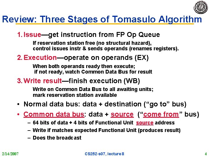 Review: Three Stages of Tomasulo Algorithm 1. Issue—get instruction from FP Op Queue If