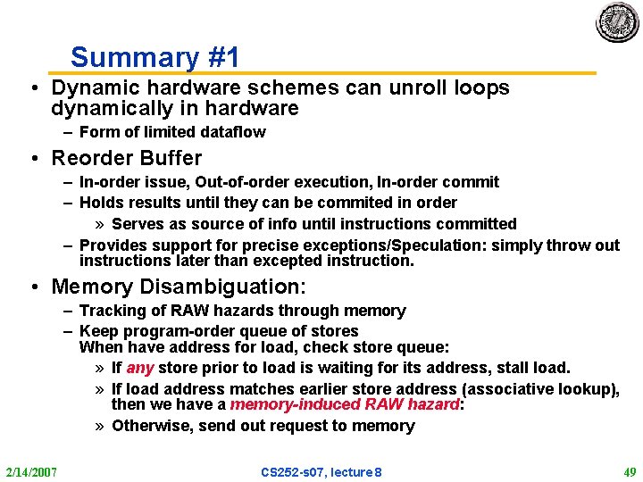 Summary #1 • Dynamic hardware schemes can unroll loops dynamically in hardware – Form