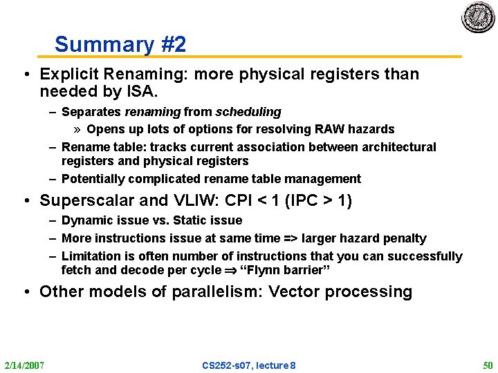 Summary #2 • Explicit Renaming: more physical registers than needed by ISA. – Separates