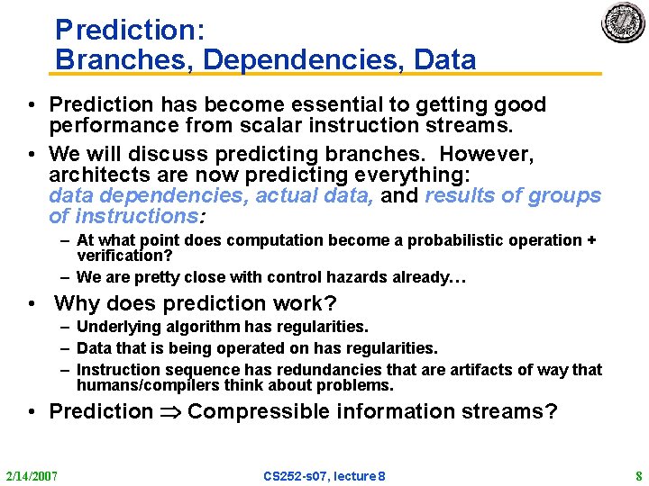 Prediction: Branches, Dependencies, Data • Prediction has become essential to getting good performance from