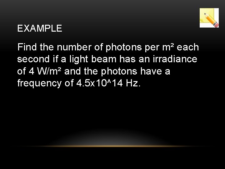 EXAMPLE Find the number of photons per m² each second if a light beam