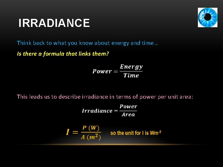 IRRADIANCE Think back to what you know about energy and time… Is there a