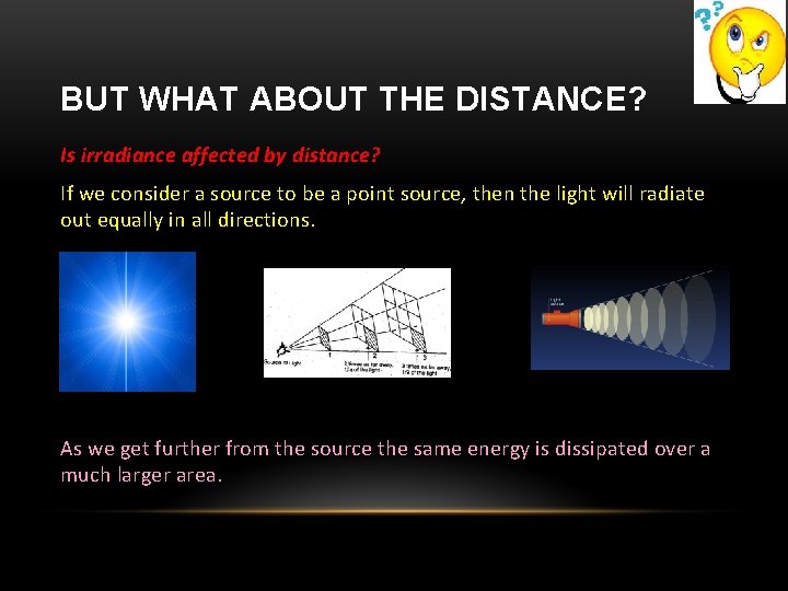 BUT WHAT ABOUT THE DISTANCE? Is irradiance affected by distance? If we consider a