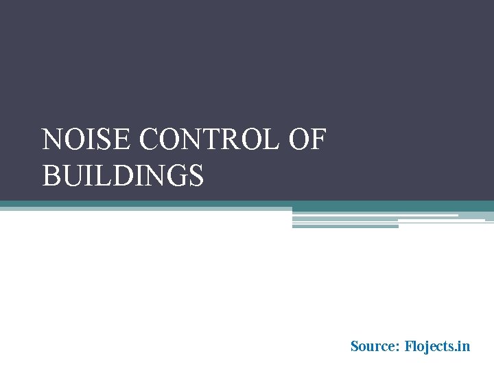 NOISE CONTROL OF BUILDINGS Source: Flojects. in 