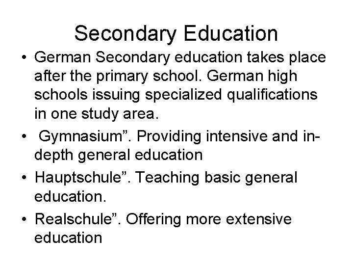 Secondary Education • German Secondary education takes place after the primary school. German high