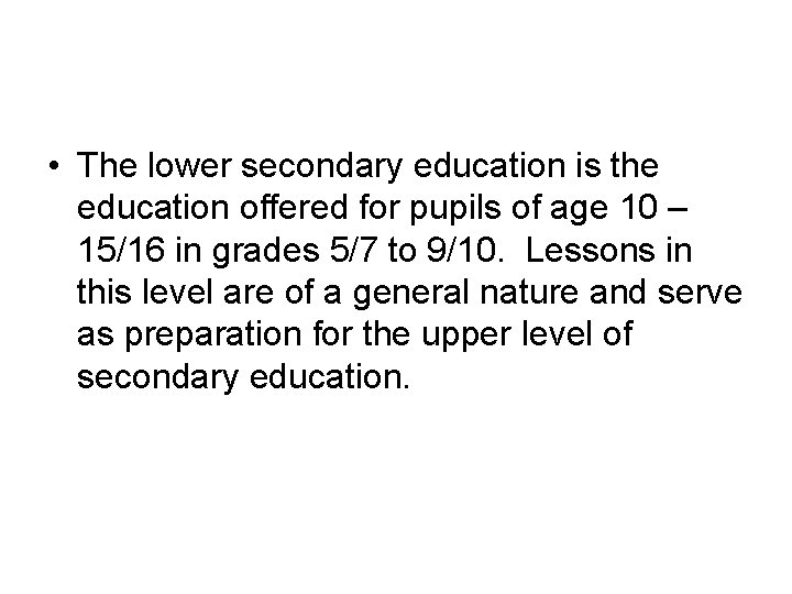  • The lower secondary education is the education offered for pupils of age