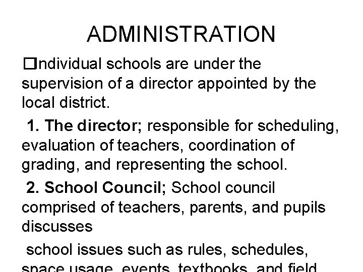 ADMINISTRATION �Individual schools are under the supervision of a director appointed by the local