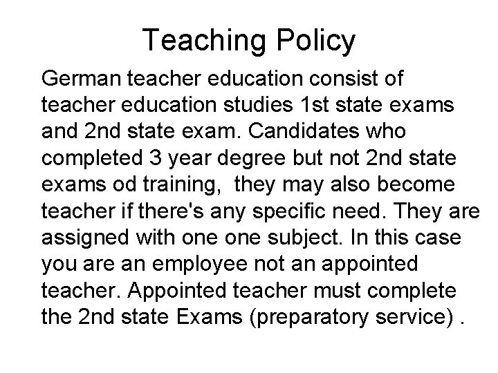 Teaching Policy German teacher education consist of teacher education studies 1 st state exams