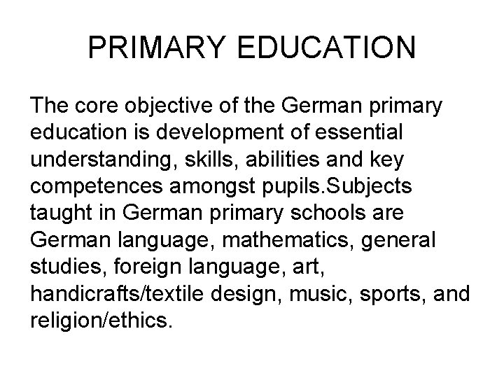 PRIMARY EDUCATION The core objective of the German primary education is development of essential