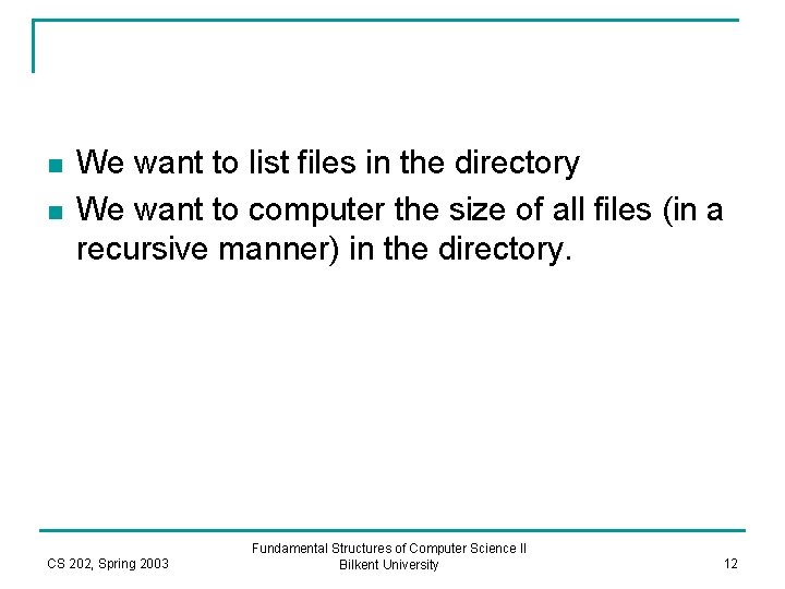 n n We want to list files in the directory We want to computer