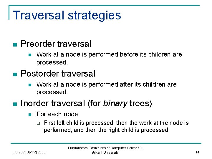 Traversal strategies n Preorder traversal n n Postorder traversal n n Work at a