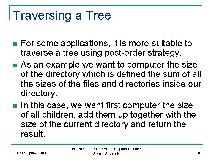 Traversing a Tree n n n For some applications, it is more suitable to