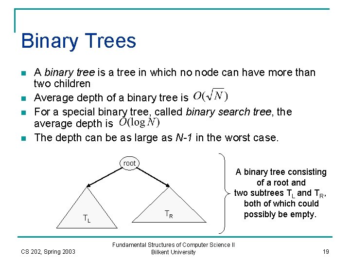 Binary Trees n n A binary tree is a tree in which no node
