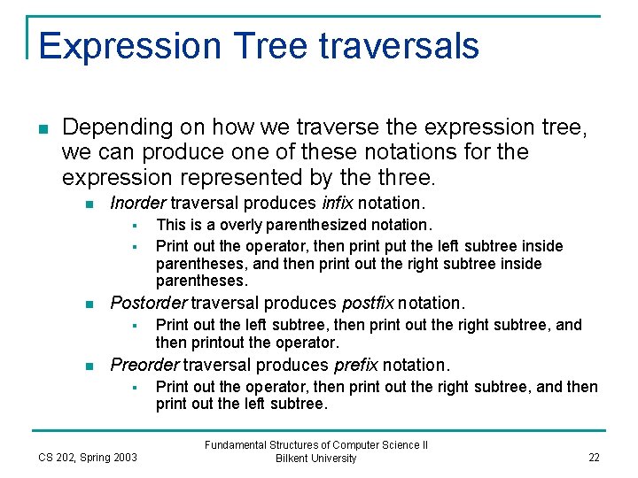 Expression Tree traversals n Depending on how we traverse the expression tree, we can