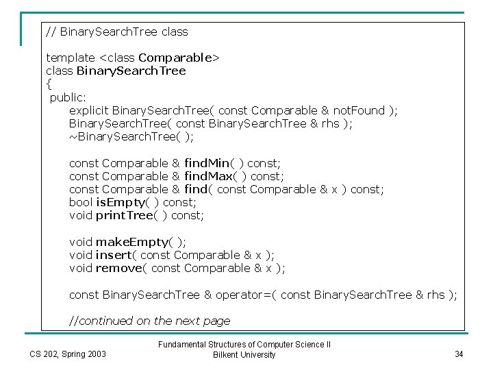 // Binary. Search. Tree class template <class Comparable> class Binary. Search. Tree { public: