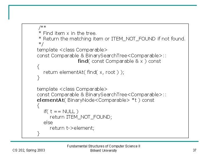 /** * Find item x in the tree. * Return the matching item or